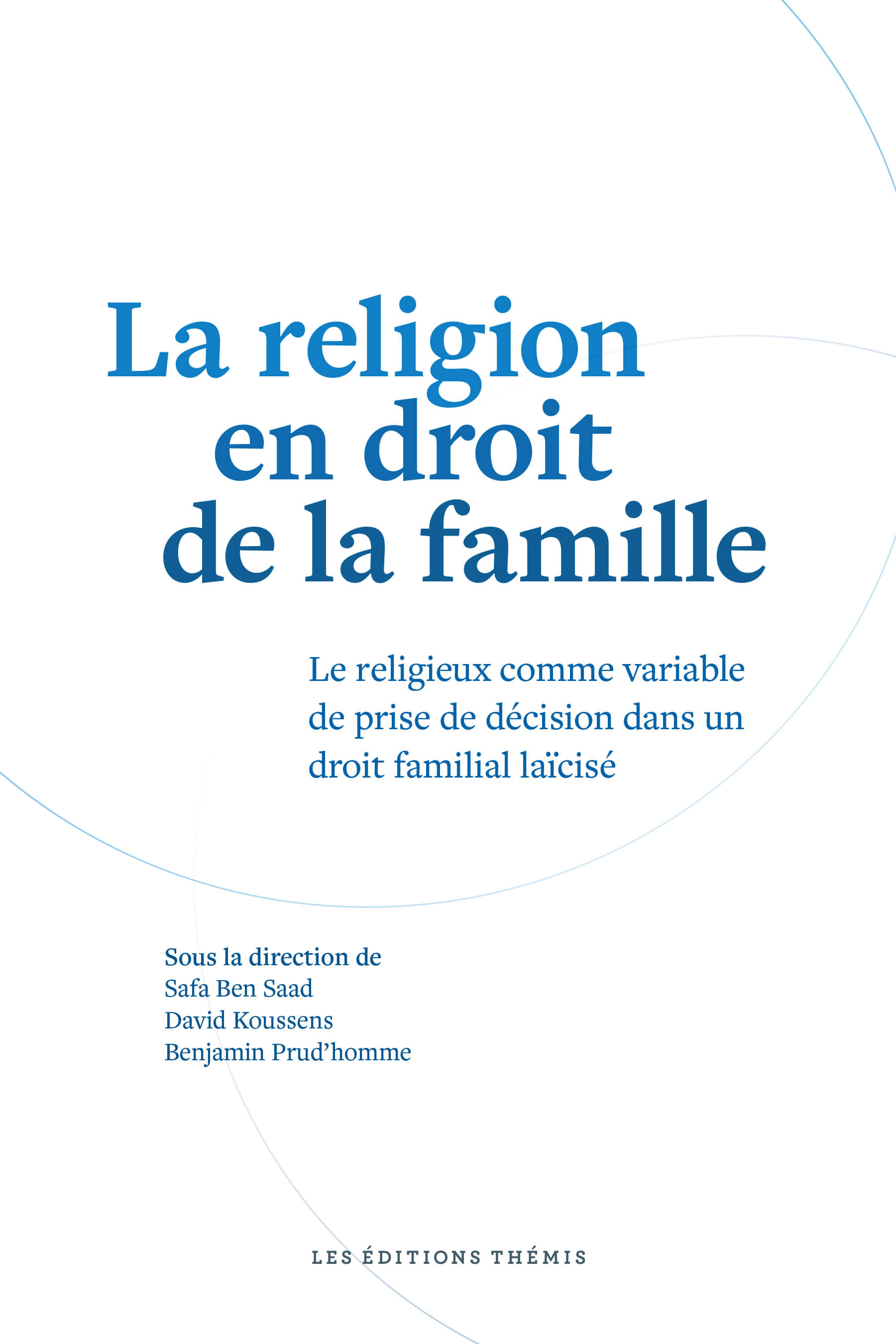 La religion en droit de la famille – Le religieux comme variable de prise de décision dans un droit familial laïcisé.