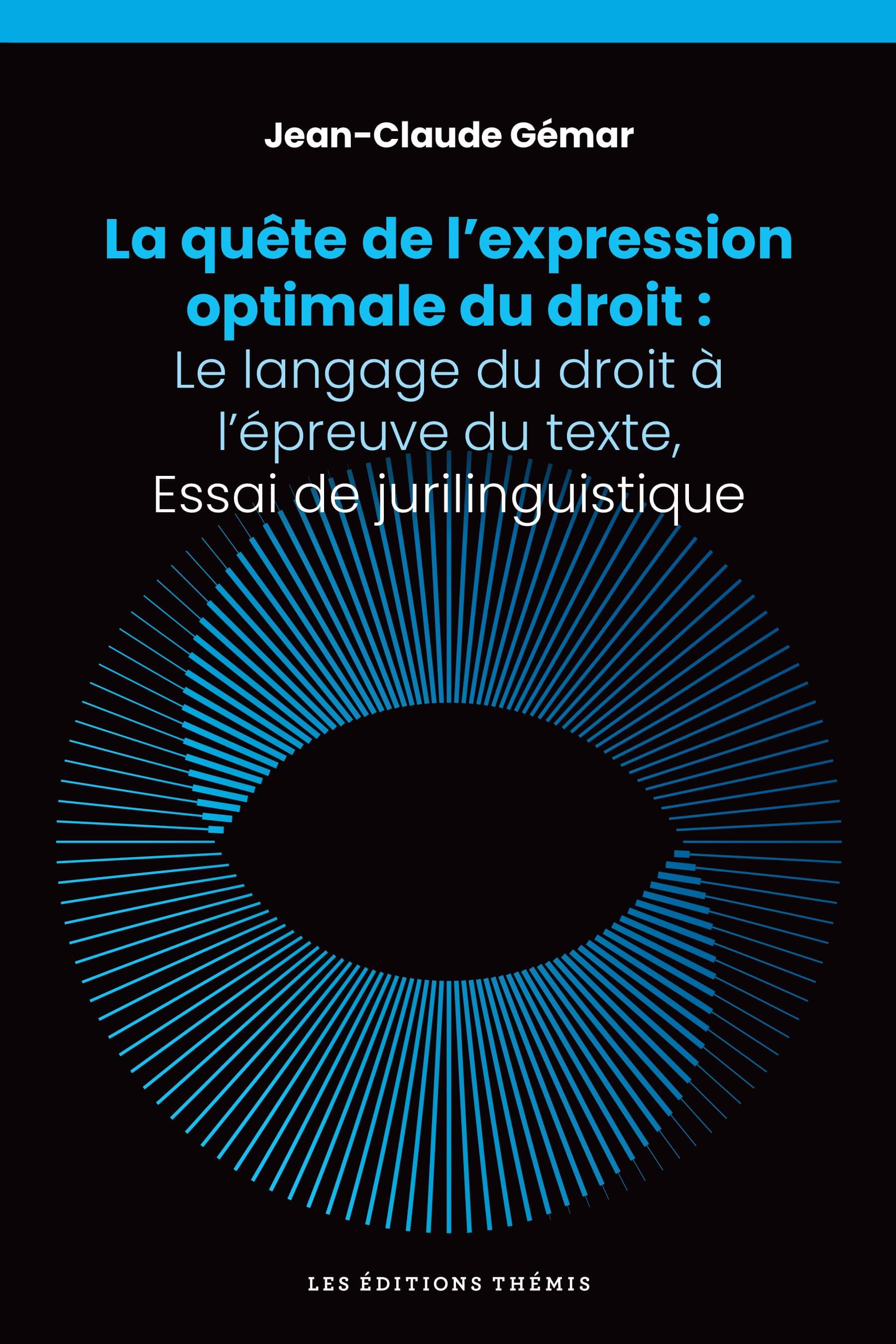 La quête de l&rsquo;expression optimale du droit: Le langage du droit à l&rsquo;épreuve du texte, Essai de jurilinguistique