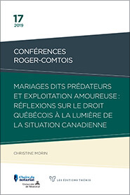Mariages dits prédateurs et exploitation amoureuse : réflexion sur le droit Québécois à la lumière de la situation Canadienne – 17e Conférence Roger-Comtois de la Chaire du Notariat
