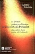 Droit du patient psychiatrique de consentir à un traitement : élaboration d&rsquo;une norme internationale (Le)