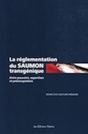 Réglementation du saumon transgénique : entre pouvoirs, expertises et préoccupations (La)