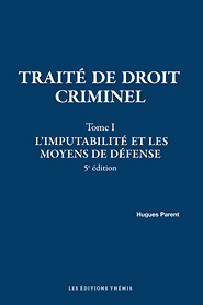 Traité de droit criminel –Tome 1, 5e édition L’imputabilité et les moyens de défense