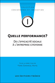 Quelle performance? De l&rsquo;efficacité sociale à l&rsquo;entreprise citoyenne