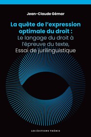La quête de l&rsquo;expression optimale du droit: Le langage du droit à l&rsquo;épreuve du texte, Essai de jurilinguistique