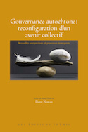 Gouvernance autochtone: reconfiguration d&rsquo;un avenir collectif — Nouvelles perspectives et processus émergents