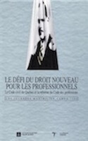 Défi du droit nouveau pour les professionnels : Le Code civil du Québec et la réforme du Code des professions (Le) — Les Journées Maximilien-Caron 1994