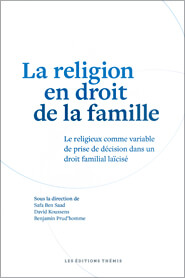 La religion en droit de la famille – Le religieux comme variable de prise de décision dans un droit familial laïcisé.
