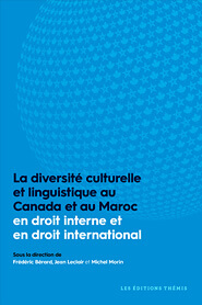 La diversité culturelle et linguistique au Canada et au Maroc en droit interne et en droit international