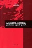 Contrat conjugal : pour l&rsquo;amour ou pour la guerre? (Le)