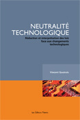 Neutralité technologique. Rédaction et interprétation des lois face aux changements technologiques