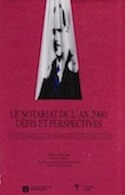 Notariat à l&rsquo;an 2000 : défis et perspectives (Le) — Les Journées Maximilien-Caron 1997
