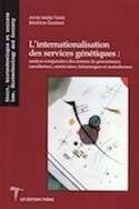 Internationalisation des services génétiques: analyse comparative des normes de gouvernance canadiennes, américaines, britanniques et australiennes (L&rsquo;)