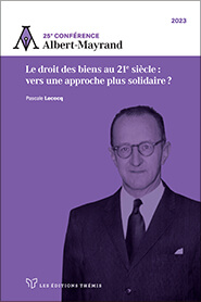 25ème conférence Albert Mayrand : Le droit des biens au 21e siècle : vers une approche plus solidaire ?