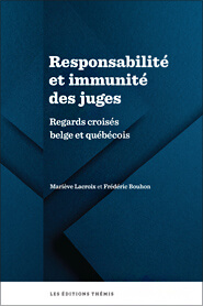 Responsabilité et immunité des juges – Regards croisés belge et québécois