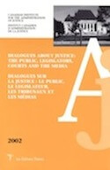 Dialogues sur la justice : le public, le législateur, les tribunaux et les médias // Dialogues about Justice : the Public, Legislators, Courts and the Media